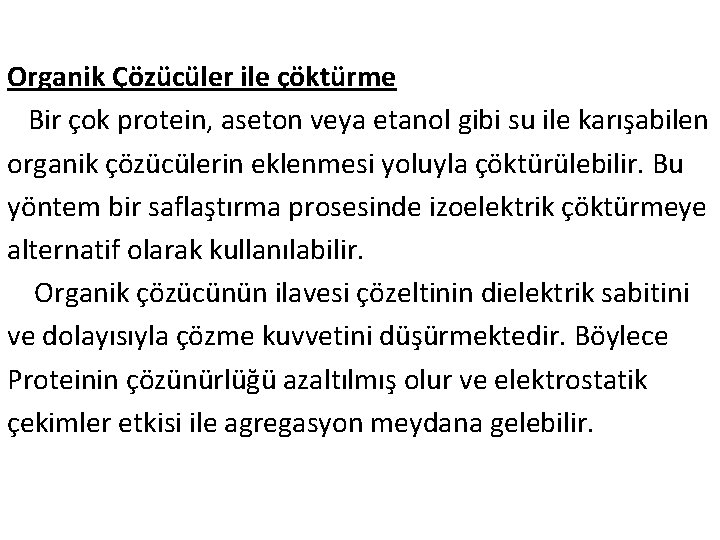 Organik Çözücüler ile çöktürme Bir çok protein, aseton veya etanol gibi su ile karışabilen