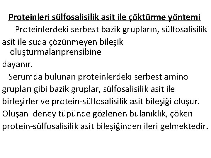 Proteinleri sülfosalisilik asit ile çöktürme yöntemi Proteinlerdeki serbest bazik grupların, sülfosalisilik asit ile suda