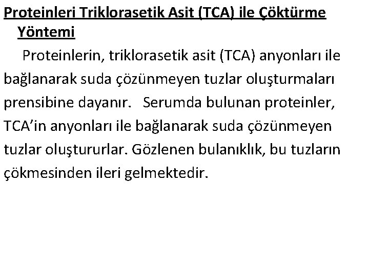 Proteinleri Triklorasetik Asit (TCA) ile Çöktürme Yöntemi Proteinlerin, triklorasetik asit (TCA) anyonları ile bağlanarak