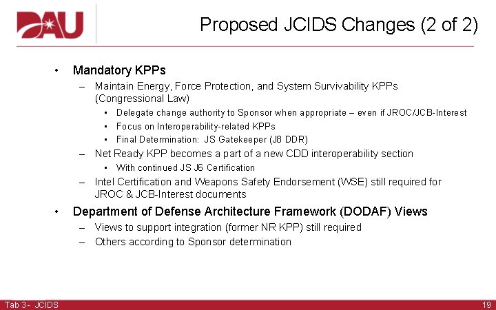 Proposed JCIDS Changes (2 of 2) • Mandatory KPPs – Maintain Energy, Force Protection,