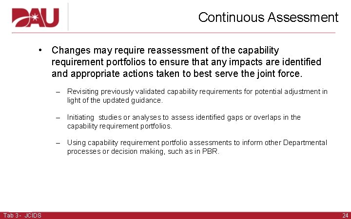 Continuous Assessment • Changes may require reassessment of the capability requirement portfolios to ensure