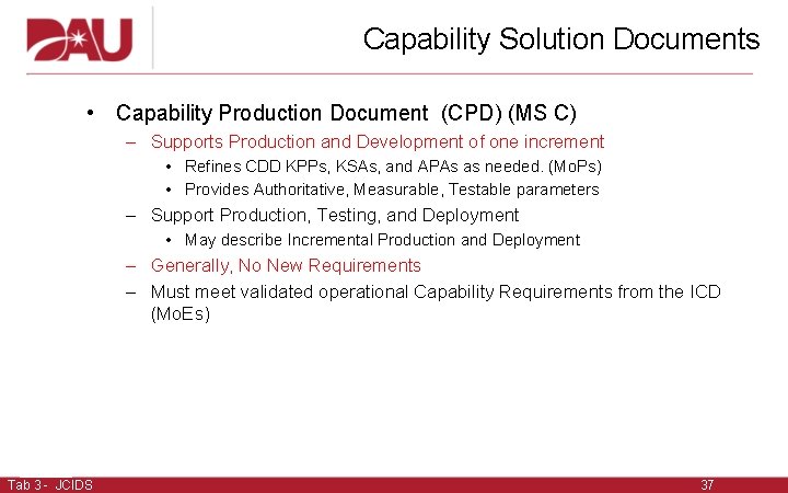 Capability Solution Documents • Capability Production Document (CPD) (MS C) – Supports Production and Capability Solution Documents • Capability Production Document (CPD) (MS C) – Supports Production and