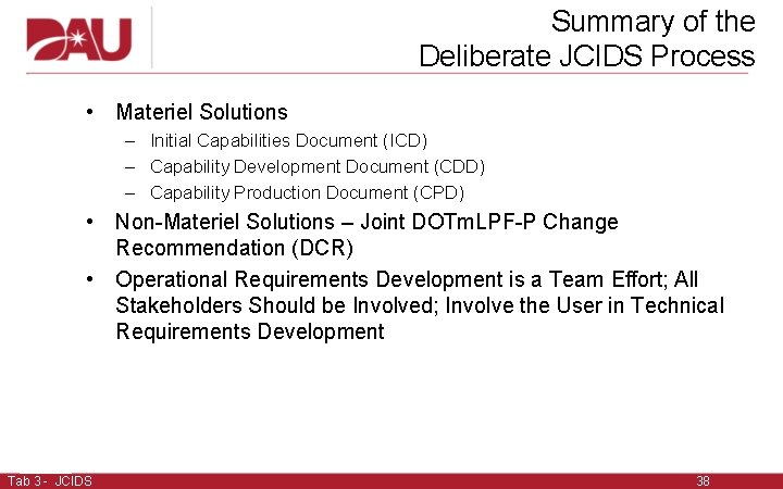 Summary of the Deliberate JCIDS Process • Materiel Solutions – Initial Capabilities Document (ICD)