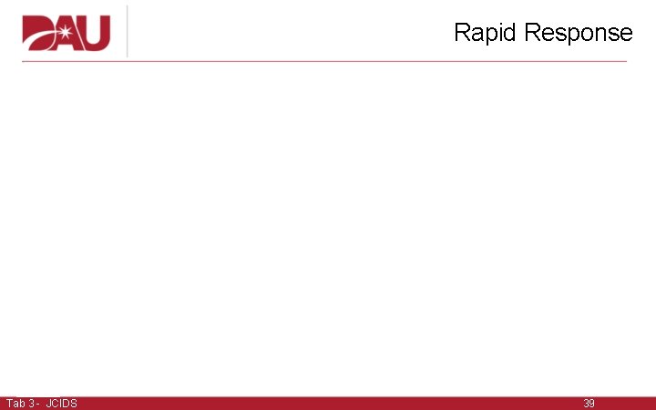 Rapid Response Tab 3 - JCIDS 39  Rapid Response Tab 3 - JCIDS 39