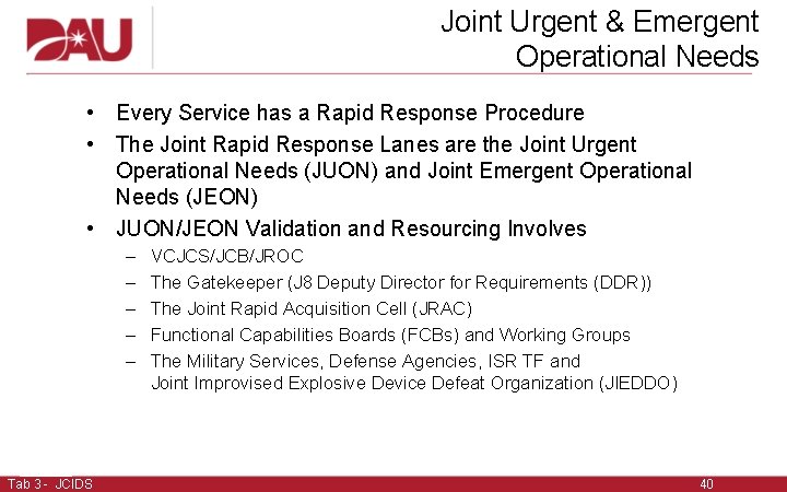 Joint Urgent & Emergent Operational Needs • Every Service has a Rapid Response Procedure