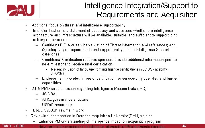 Intelligence Integration/Support to Requirements and Acquisition • • Additional focus on threat and intelligence