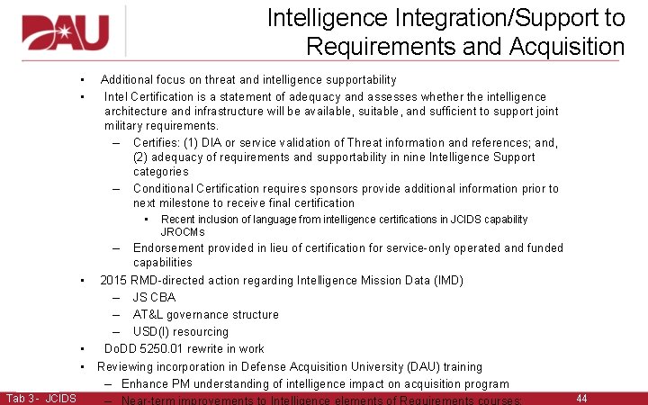Intelligence Integration/Support to Requirements and Acquisition • • Additional focus on threat and intelligence Intelligence Integration/Support to Requirements and Acquisition • • Additional focus on threat and intelligence