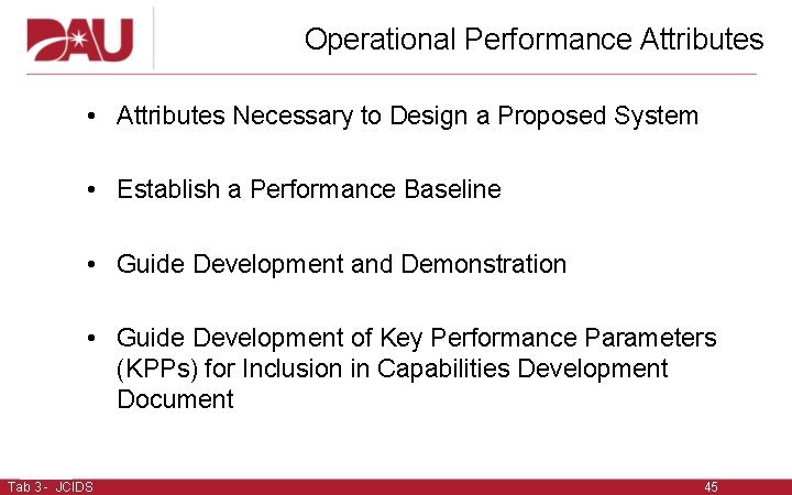 Operational Performance Attributes • Attributes Necessary to Design a Proposed System • Establish a