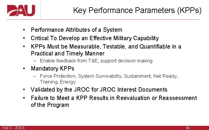 Key Performance Parameters (KPPs) • Performance Attributes of a System • Critical To Develop