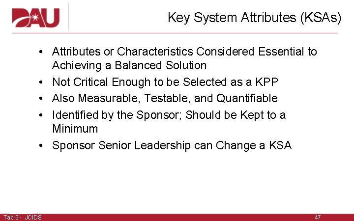 Key System Attributes (KSAs) • Attributes or Characteristics Considered Essential to Achieving a Balanced Key System Attributes (KSAs) • Attributes or Characteristics Considered Essential to Achieving a Balanced