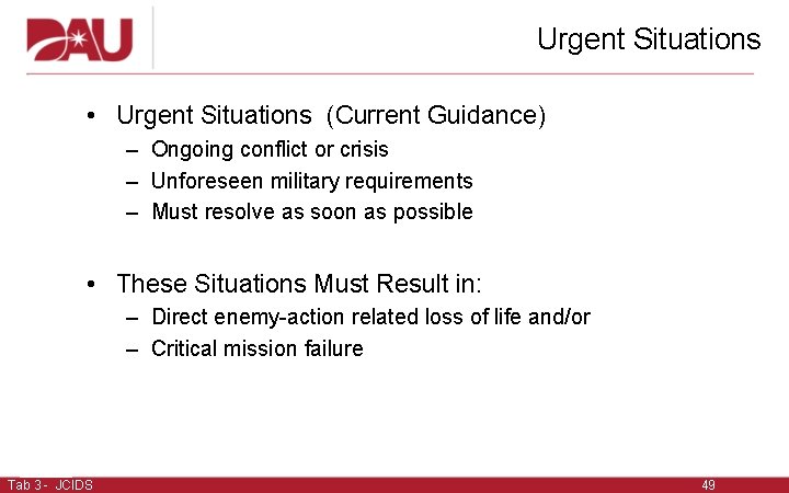 Urgent Situations • Urgent Situations (Current Guidance) – Ongoing conflict or crisis – Unforeseen Urgent Situations • Urgent Situations (Current Guidance) – Ongoing conflict or crisis – Unforeseen