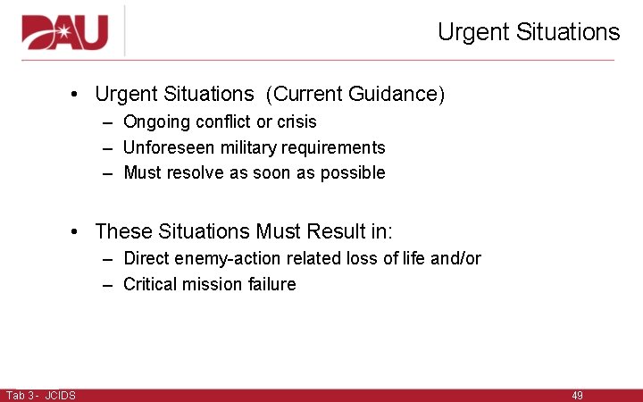 Urgent Situations • Urgent Situations (Current Guidance) – Ongoing conflict or crisis – Unforeseen