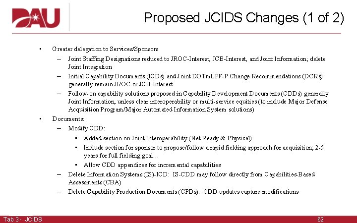 Proposed JCIDS Changes (1 of 2) • • Tab 3 - JCIDS Greater delegation