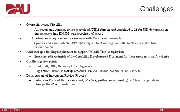 Challenges • • • Tab 3 - JCIDS Oversight versus Visibility – All documents Challenges • • • Tab 3 - JCIDS Oversight versus Visibility – All documents
