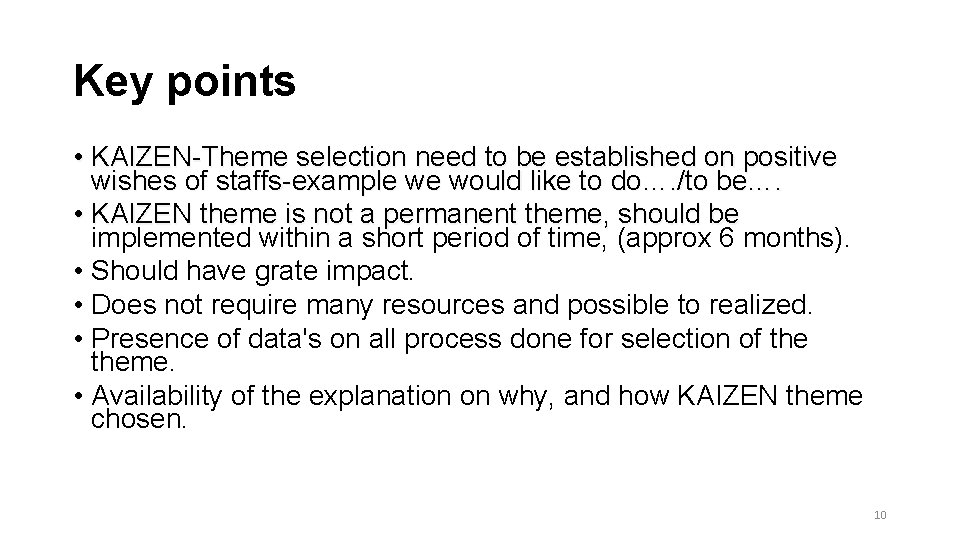 Key points • KAIZEN-Theme selection need to be established on positive wishes of staffs-example