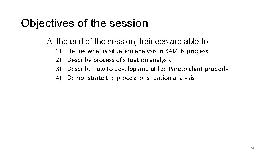 Objectives of the session At the end of the session, trainees are able to: