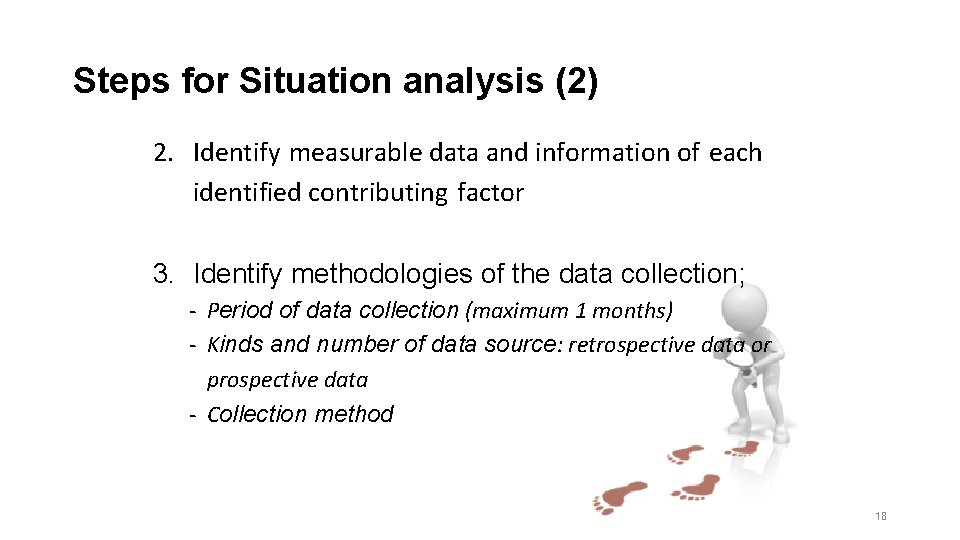 Steps for Situation analysis (2) 2. Identify measurable data and information of each identified