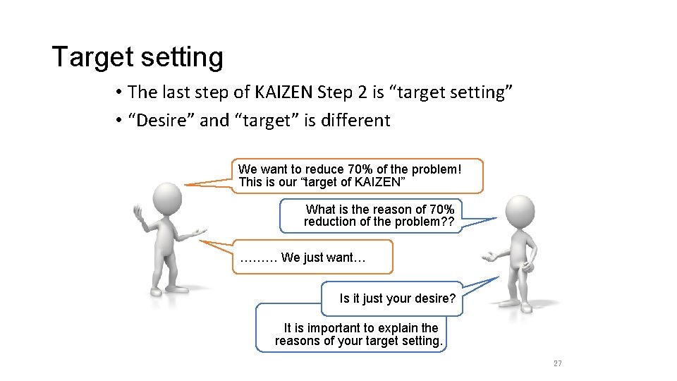 Target setting • The last step of KAIZEN Step 2 is “target setting” •