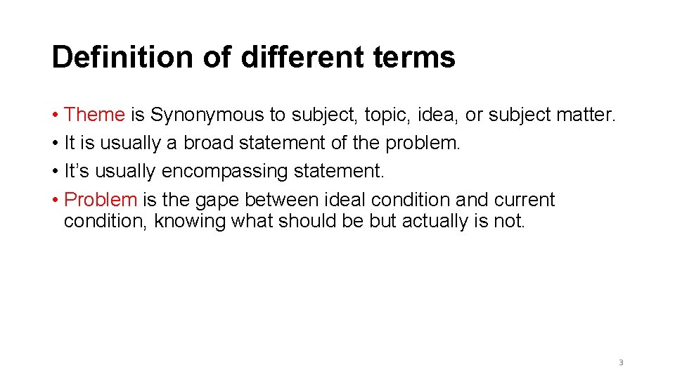 Definition of different terms • Theme is Synonymous to subject, topic, idea, or subject