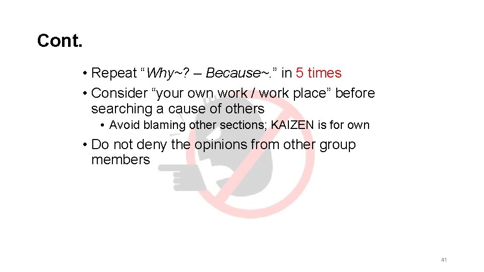 Cont. • Repeat “Why~? – Because~. ” in 5 times • Consider “your own