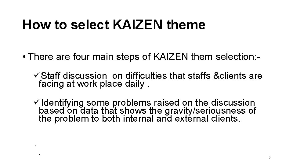 How to select KAIZEN theme • There are four main steps of KAIZEN them