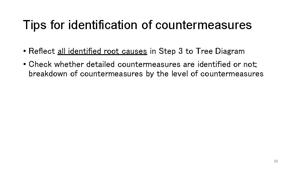 Tips for identification of countermeasures • Reflect all identified root causes in Step 3