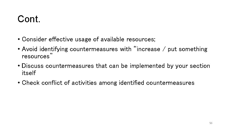 Cont. • Consider effective usage of available resources; • Avoid identifying countermeasures with “increase