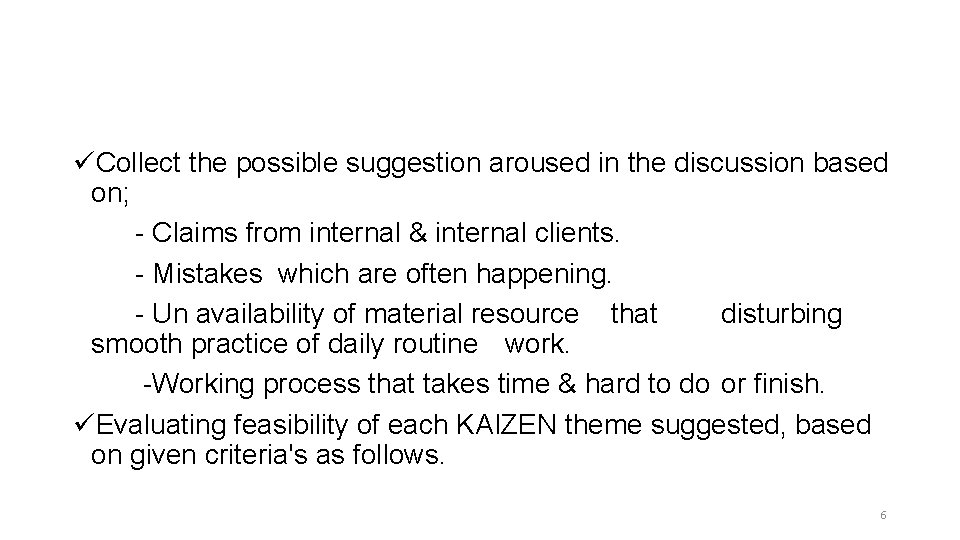 üCollect the possible suggestion aroused in the discussion based on; - Claims from internal