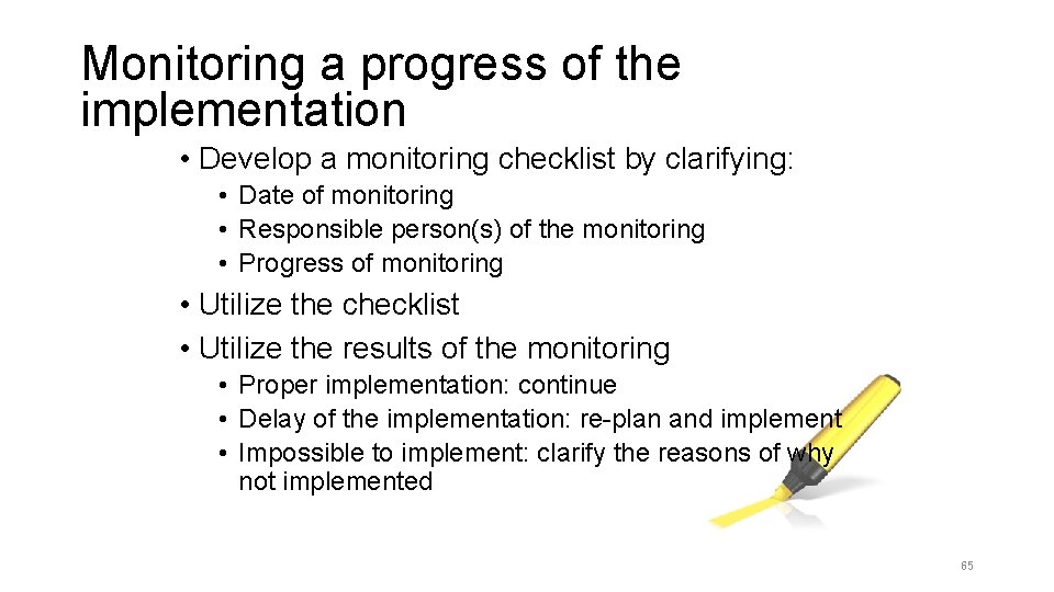 Monitoring a progress of the implementation • Develop a monitoring checklist by clarifying: •