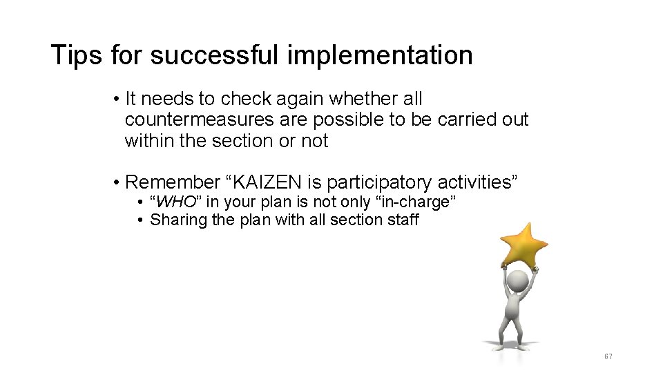 Tips for successful implementation • It needs to check again whether all countermeasures are