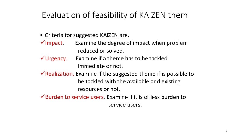 Evaluation of feasibility of KAIZEN them • Criteria for suggested KAIZEN are, üImpact. Examine