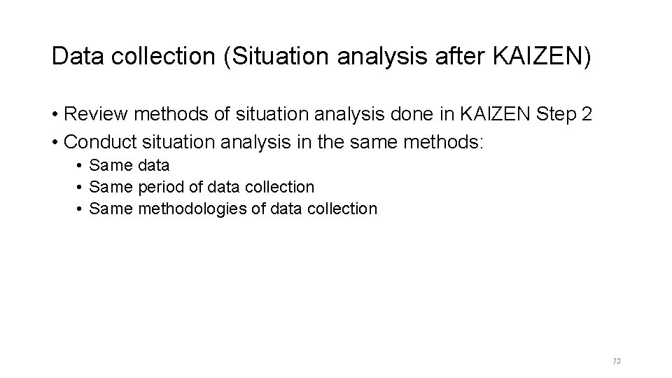 Data collection (Situation analysis after KAIZEN) • Review methods of situation analysis done in