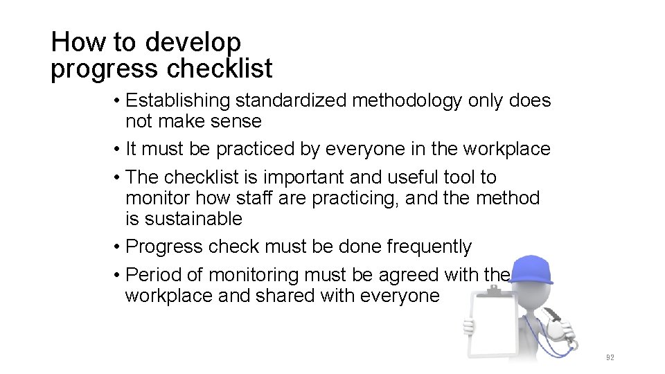 How to develop progress checklist • Establishing standardized methodology only does not make sense