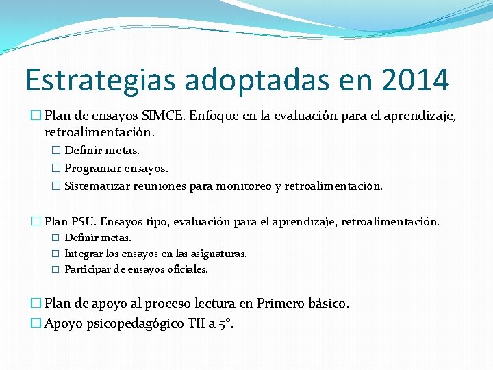 Estrategias adoptadas en 2014 � Plan de ensayos SIMCE. Enfoque en la evaluación para