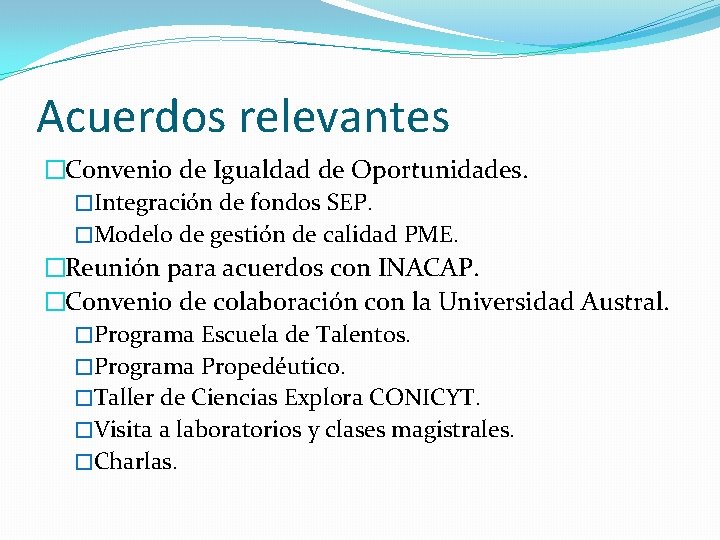 Acuerdos relevantes �Convenio de Igualdad de Oportunidades. �Integración de fondos SEP. �Modelo de gestión