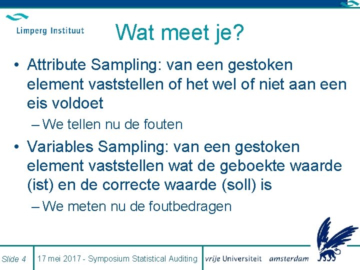 Wat meet je? • Attribute Sampling: van een gestoken element vaststellen of het wel