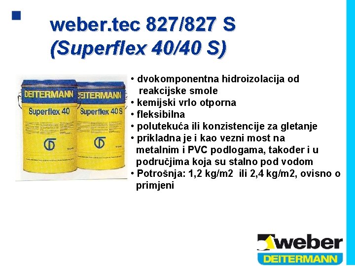 weber. tec 827/827 S (Superflex 40/40 S) • dvokomponentna hidroizolacija od reakcijske smole •