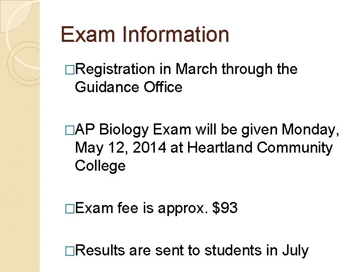 Exam Information �Registration in March through the Guidance Office �AP Biology Exam will be