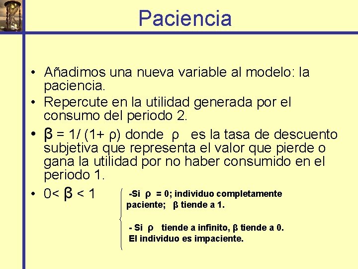 Paciencia • Añadimos una nueva variable al modelo: la paciencia. • Repercute en la