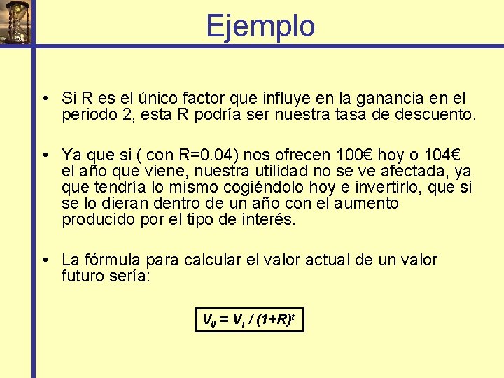 Ejemplo • Si R es el único factor que influye en la ganancia en