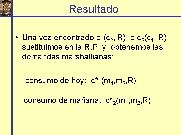 Resultado • Una vez encontrado c 1(c 2, R), o c 2(c 1, R)