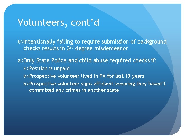 Volunteers, cont’d Intentionally failing to require submission of background checks results in 3 rd