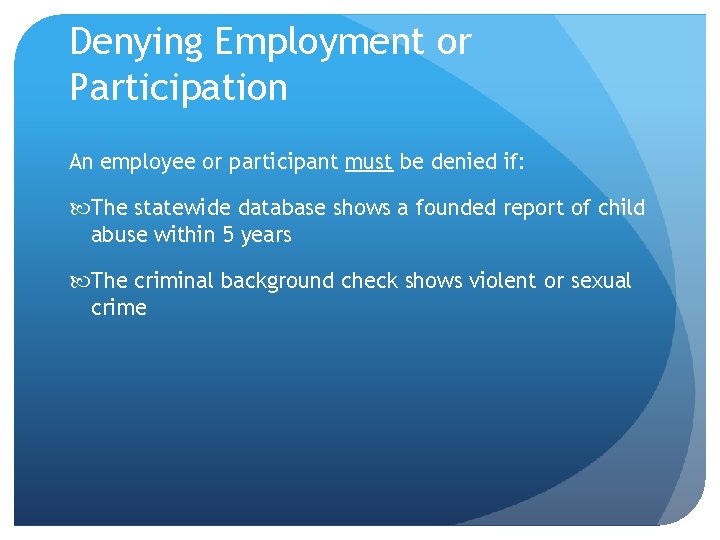 Denying Employment or Participation An employee or participant must be denied if: The statewide