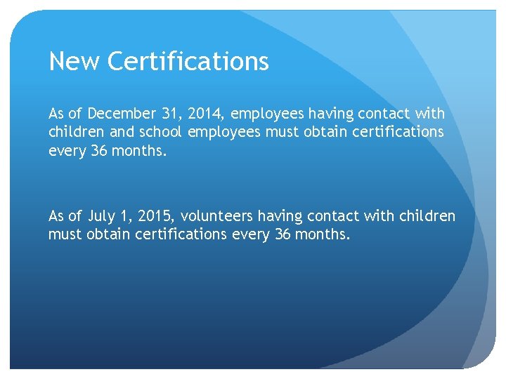 New Certifications As of December 31, 2014, employees having contact with children and school