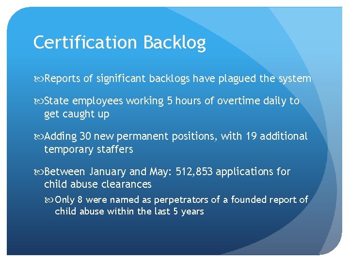 Certification Backlog Reports of significant backlogs have plagued the system State employees working 5