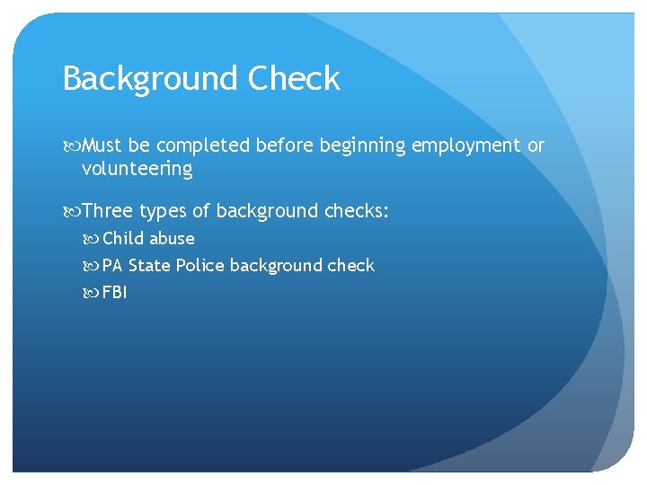 Background Check Must be completed before beginning employment or volunteering Three types of background