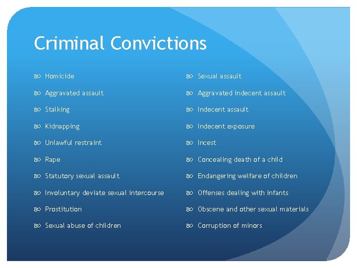 Criminal Convictions Homicide Sexual assault Aggravated indecent assault Stalking Indecent assault Kidnapping Indecent exposure