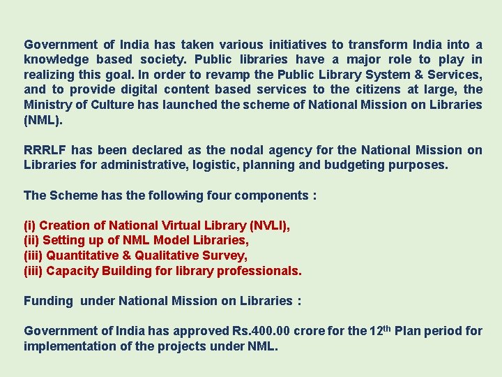 Government of India has taken various initiatives to transform India into a knowledge based