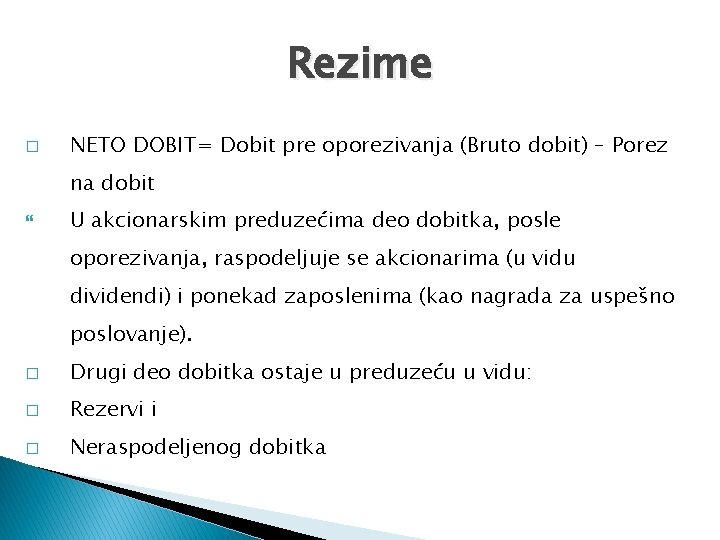 Rezime � NETO DOBIT= Dobit pre oporezivanja (Bruto dobit) – Porez na dobit U