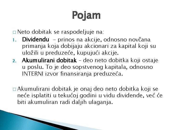 Pojam � Neto 1. 2. dobitak se raspodeljuje na: Dividendu - prinos na akcije,